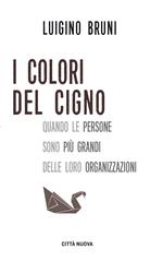 I colori del cigno. Quando le persone sono più grandi delle loro organizzazioni