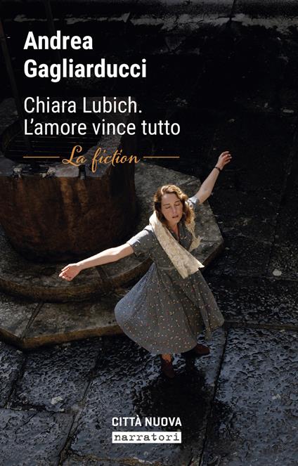 Chiara Lubich. L'amore vince tutto. La fiction - Andrea Gagliarducci - copertina