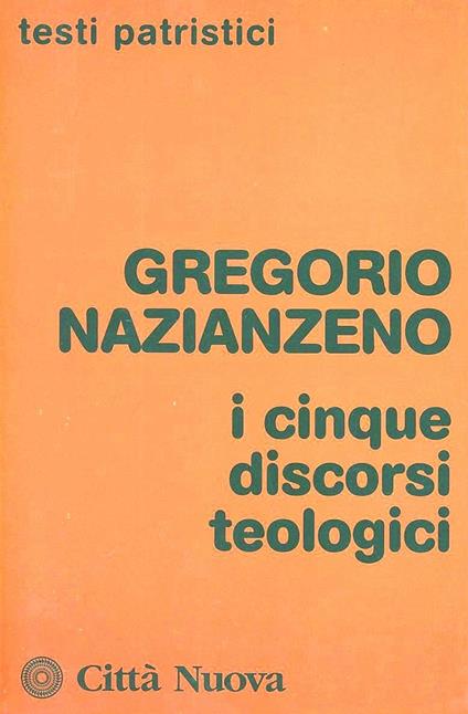 I cinque discorsi teologici - Gregorio di Nazianzo (san) - copertina