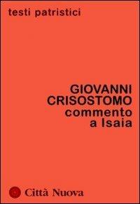 Commento a Isaia. Omelie su Ozia - San Giovanni Crisostomo - copertina