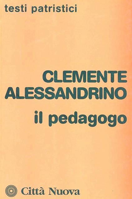 Il pedagogo - Clemente Alessandrino (san) - copertina