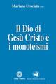 Il Dio di Gesù Cristo e i monoteismi - copertina