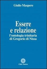 Essere e relazione. L'ontologia trinitaria di Gregorio di Nissa - Giulio Maspero - copertina