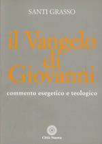 Il vangelo di Giovanni. Commento esegetico e teologico