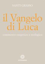 Il Vangelo di Luca. Commento esegetico e teologico