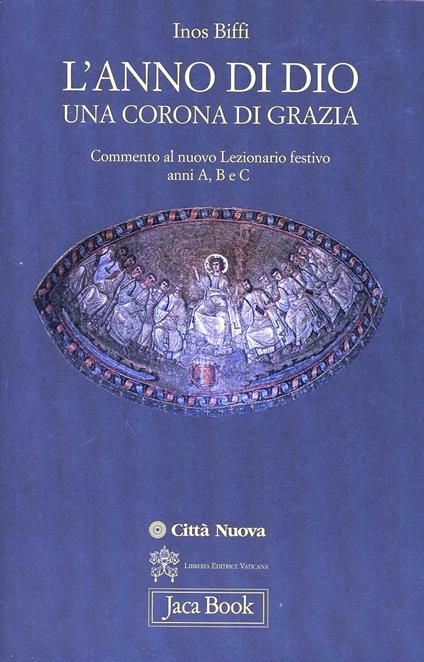 L' anno di Dio una corona di grazia. Commento al nuovo lezionario festivo. Anno A, B e C - Inos Biffi - copertina