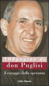 Il coraggio della speranza. 100 pagine di don Puglisi - Pino Puglisi - copertina