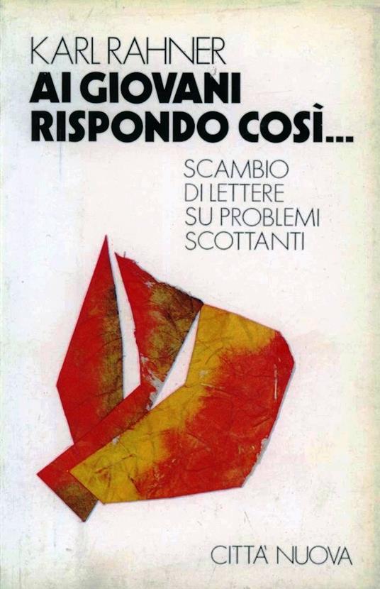 Ai giovani rispondo così... Scambio di lettere su problemi scottanti - Karl Rahner - copertina