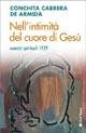 Nell'intimità del cuore di Gesù. Esercizi spirituali 1929 - Conchita Cabrera De Armida - copertina