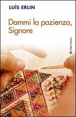 Dammi la pazienza, Signore