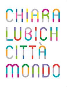 Image of Chiara Lubich. Città mondo. Catalogo della mostra (Trento, 7 dicembre 2019-7 dicembre 2020). Ediz. italiana e inglese