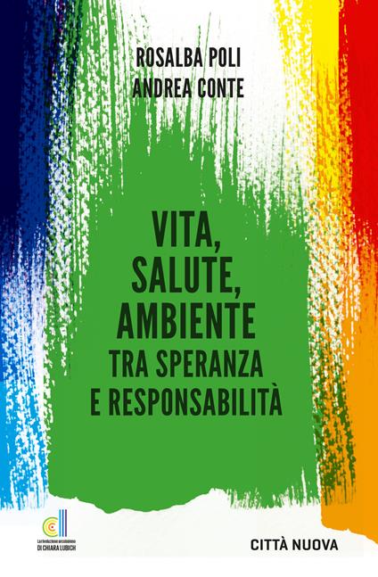 Vita, salute, ambiente tra speranza e responsabilità - Andrea Conte,Rosalba Poli - copertina