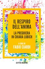 Il respiro dell'anima. La preghiera in Chiara Lubich