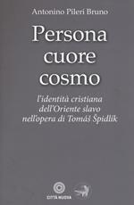 Persona cuore cosmo. L'identità cristiana dell'Oriente slavo nell'opera di Tomas Spidlik