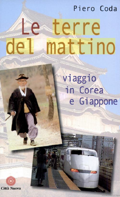 Le terre del mattino. Viaggio in Corea e Giappone - Piero Coda - copertina