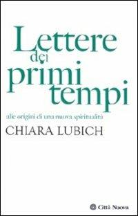 Lettere dei primi tempi. Alle origini di una nuova spiritualità - Chiara Lubich - copertina