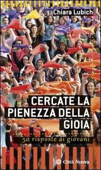 Cercate la pienezza della gioia. 50 risposte ai giovani - Chiara Lubich - copertina