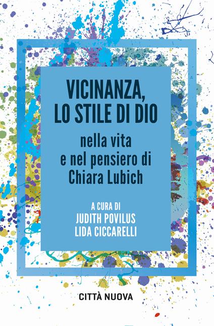 Vicinanza, lo stile di Dio-vita e pensiero di C. Lubich - Judith Povilus - copertina