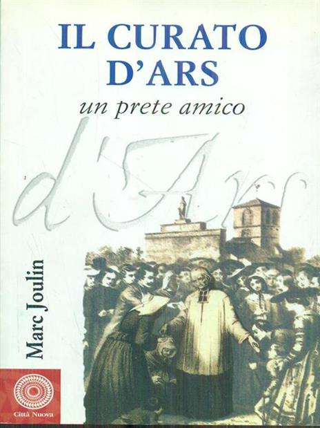 Il curato d'Ars. Un prete amico - Marc Joulin - copertina