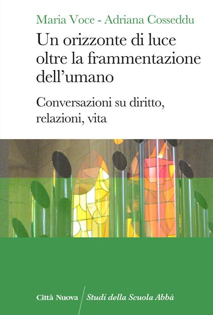 Un orizzonte di luce oltre la frammentazione dell'umano - Maria Voce,Cosseddu - copertina