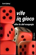 Vite in gioco. Oltre la slot economia