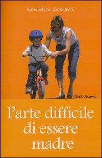 L'arte difficile di essere madre - Anna M. Zanzucchi - copertina