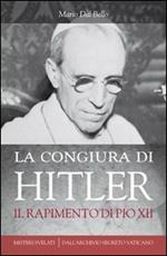 La congiura di Hitler. Il rapimento di Pio XII