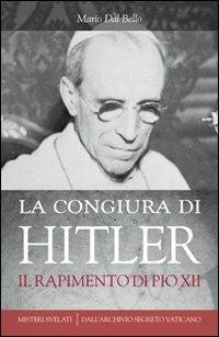 La congiura di Hitler. Il rapimento di Pio XII - Mario Dal Bello - copertina