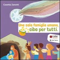 Una sola famiglia umana, cibo per tutti. Cinque storie da mangiare - Cosetta Zanotti - copertina