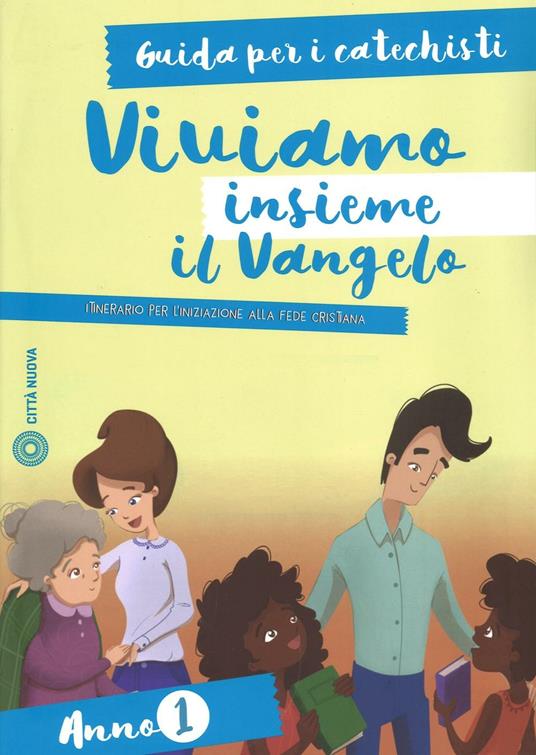 Viviamo insieme il Vangelo. Itinerario per l'iniziazione alla fede cristiana. Guida per i catechisti anno 1 - copertina