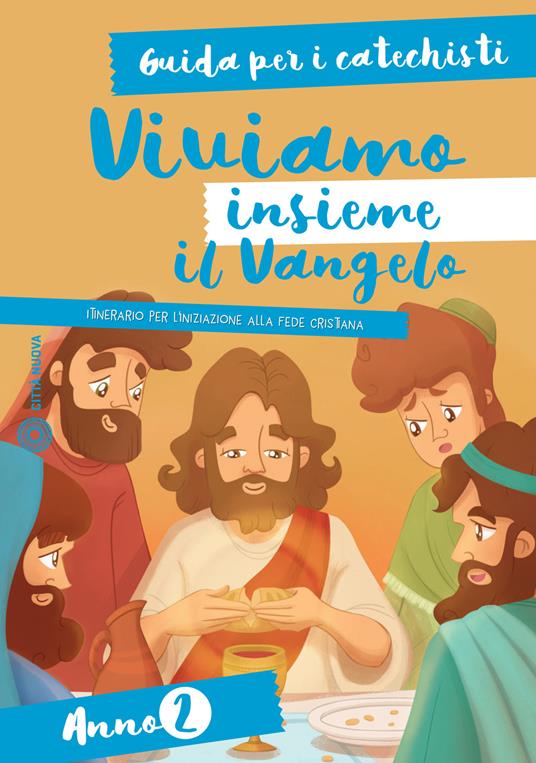 Viviamo insieme il Vangelo. Itinerario per l'iniziazione alla fede cristiana. Guida per i catechisti anno 2 - copertina