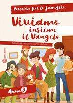 Viviamo insieme il Vangelo. Itinerario per l'iniziazione alla fede cristiana. Percorso per le famiglie anno 3