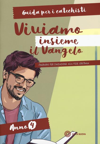 Viviamo insieme il Vangelo. Itinerario per l'iniziazione alla fede cristiana. Guida per i catechisti anno 4 - Emilia Palladino,Stefania Cagliani - copertina