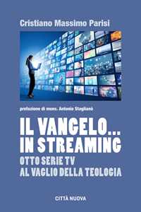 Image of Il Vangelo... in streaming. Otto serie tv al vaglio della teologia