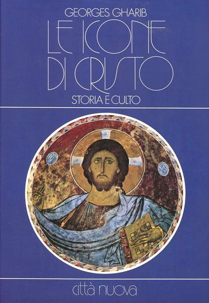 Le icone di Cristo. Storia e culto. Ediz. illustrata - George Gharib - copertina