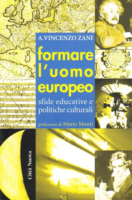 Formare l'uomo europeo. Sfide educative e politiche culturali - Vincenzo Zani - copertina