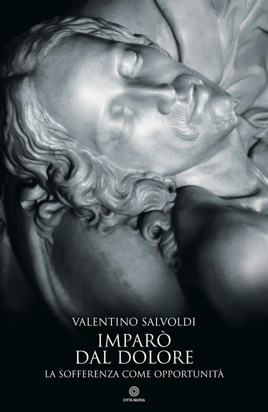 Imparò dal dolore. La sofferenza come opportunità - Valentino Salvoldi - copertina