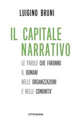 Il capitale narrativo. Le parole che faranno il domani nelle organizzazioni e nelle comunità