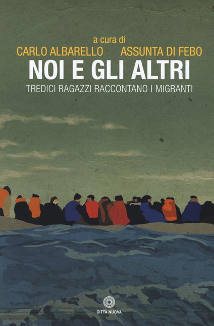 Noi e gli altri. Tredici ragazzi raccontano i migranti - copertina