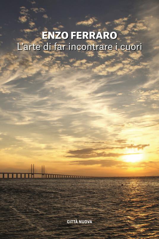 L' arte di far incontrare i cuori - Enzo Ferraro - copertina