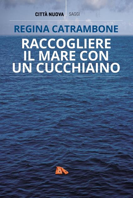 Raccogliere il mare con un cucchiaino - Regina Catrambone - copertina