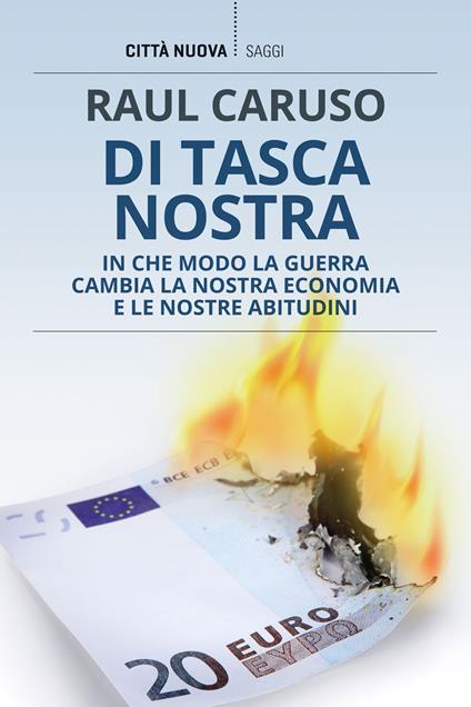 Di tasca nostra. In che modo la guerra cambia la nostra economia e le nostre abitudini - Raul Caruso - copertina