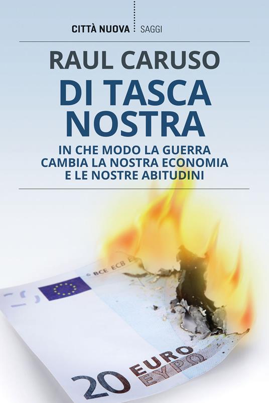 Di tasca nostra. In che modo la guerra cambia la nostra economia e le nostre abitudini - Raul Caruso - copertina