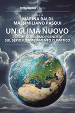 Un clima nuovo. Perché dobbiamo prendere sul serio il cambiamento climatico