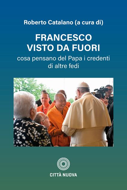 Francesco visto da fuori. Cosa pensano del Papa - copertina