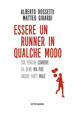 Essere un runner in qualche modo. Sul perché correre fa bene ma può anche farti male