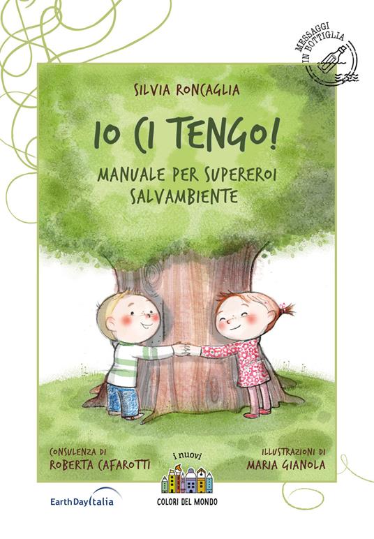 Io ci tengo. Manuale per supereroi salvambiente - Silvia Roncaglia - copertina