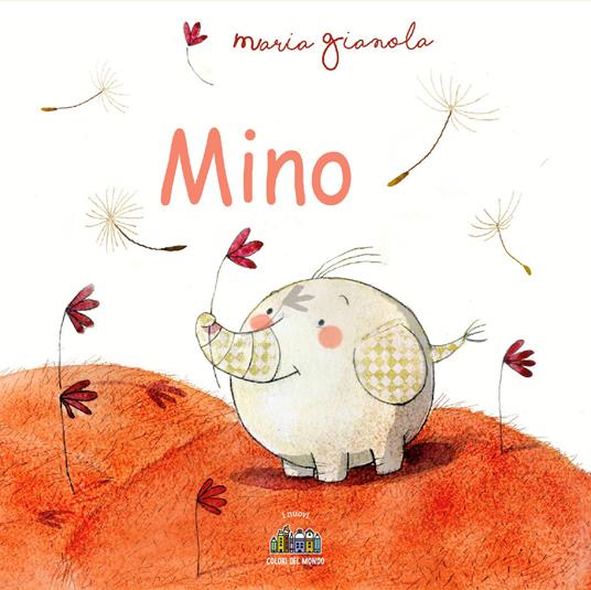 Mino. Ediz. a colori - Maria Gianola - copertina