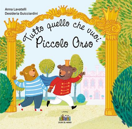 Tutto quello che vuoi Piccolo Orso. Ediz. a colori - Anna Lavatelli - copertina