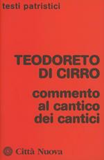 Teodoreto di Cirro. Commento al Cantico dei Cantici